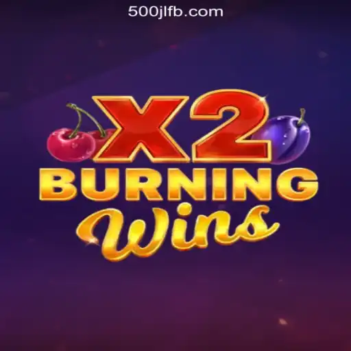 Explore the Excitement of BurningWinsX2 at 500JL.COM Online Casino Philippines
