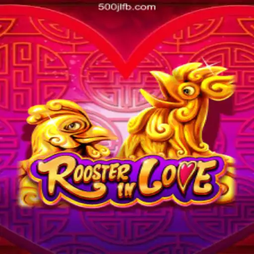 RoosterInLove: A Fresh Addition to 500JL.COM Online Casino Philippines